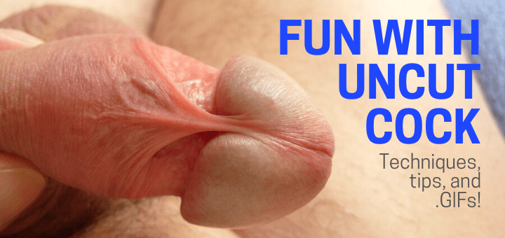 Dick appreciation slow motion uncircumsized huge